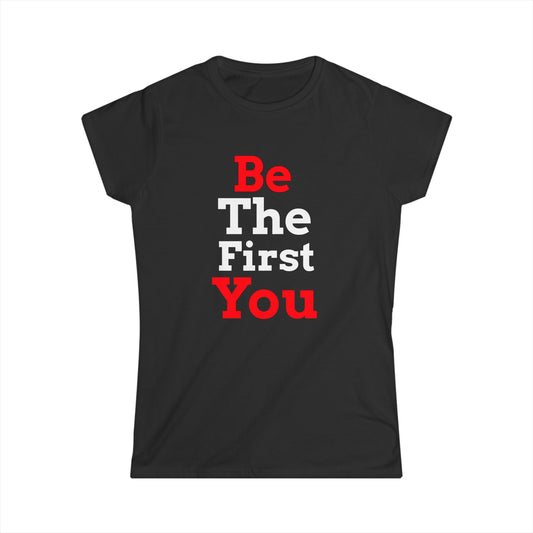 Be The First You T-Shirt