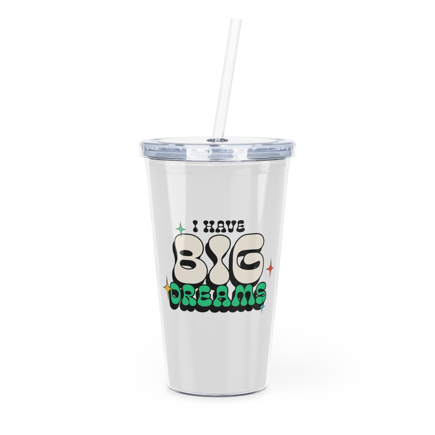 Big Dreams Plastic Tumbler with Straw